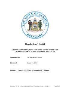 Resolution 11 – 08 A RESOLUTION HONORING THE MANY YEARS OF SERVICE OF FORMER COUNCILMAN THOMAS S. NOVAK, JR. Sponsored By: