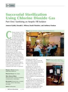 Successful Sterilization Using Chlorine Dioxide Gas Part One: Sanitizing an Aseptic Fill Isolator Amnon Eylath, Donald L. Wilson, David Thatcher, and Anthony Pankau  C