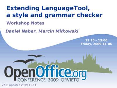 Extending LanguageTool, a style and grammar checker Workshop Notes Daniel Naber, Marcin Miłkowski 11:15 – 13:00 Friday, 