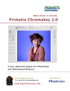 Make masks in minutes.  Primatte Chromakey 2.0 A fast, powerful plugin for Photoshop and Photoshop Elements.