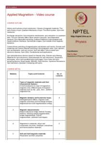 NPTEL Syllabus  Applied Magnetism - Video course COURSE OUTLINE History and overview of spin electronics; Classes of magnetic materials; The early history of spin; Quantum Mechanics of spin; The Bloch sphere; Spin-orbit