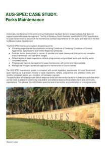 AUS-SPEC CASE STUDY: Parks Maintenance Historically, maintenance of the community’s infrastructure has been done on a reactive basis that does not support sustainable asset management. The City of Salisbury, South Aust