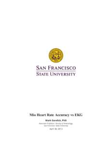 Mio Heart Rate Accuracy vs EKG Mark Gorelick, PhD Associate Professor, Faculty of Kinesiology, San Francisco State University  April 30, 2013