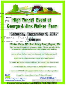 High Tunnel Event at eorge in al er Farm Saturday, December 9, 2017 1: 0 pm Walker Farm, 7231 Fort Ashby Road, Keyser, WV Farm is located off Route 46, ~8.2 miles east of Keyser / ~7.2 miles west of Fort Ashby.