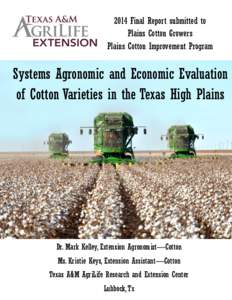 2014 Final Report submitted to Plains Cotton Growers Plains Cotton Improvement Program Systems Agronomic and Economic Evaluation of Cotton Varieties in the Texas High Plains