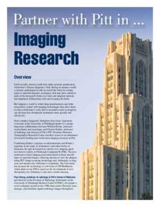 Partner with Pitt in ...  Imaging Research Overview Until recently, doctors could only make accurate postmortem