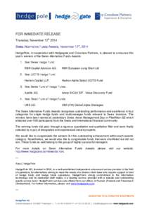 FOR IMMEDIATE RELEASE Thursday, November 13th 2014 Swiss Alternative Funds Awards, November 12th, 2014 HedgePole, in cooperation with Hedgegate and Crossbow Partners, is pleased to announce this year’s winners of the S