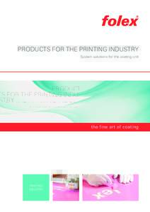 PRODUCTS FOR THE PRINTING INDUSTRY System solutions for the coating unit the fine art of coating  Printing