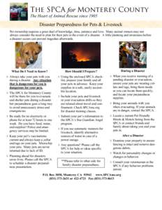 The SPCA for Monterey County The Heart of Animal Rescue since 1905 Disaster Preparedness for Pets & Livestock Pet ownership requires a great deal of knowledge, time, patience and love. Many animal owners may not always c