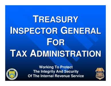 Revenue services / Inspector General / Joint Terrorism Task Force / Internal Revenue Service / Law / Inspector / Public administration / Taxation in the United States / Treasury Inspector General for Tax Administration / Government