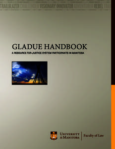 Gladue Handbook  A RESOURCE FOR JUSTICE SYSTEM PARTICIPANTS IN MANITOBA Faculty of Law