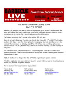 The Premier Competition Cooking School July 24th & 25th 2015 Barbecue Live takes you from start to finish. We’re giving you all our secrets – and everything else we’ve got. Building blind boxes, cooking ‘que to p