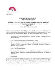 June 16, 2010  UNIVERSITY NEW MEXICO BOARD OF REGENTS NOTICE & AGENDA FOR BOARD OF REGENTS’ SPECIAL MEETING Tuesday, June 22, 2010