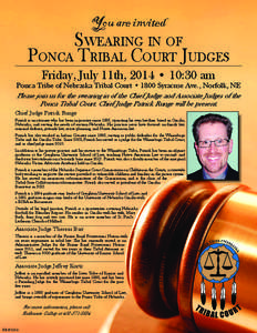 You are invited  Swearing in of Ponca Tribal Court Judges Friday, July 11th, 2014 • 10:30 am