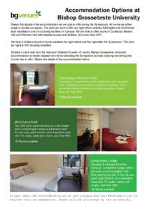 Accommodation Options at Bishop Grosseteste University Please find details of the accommodation we are able to offer during the Symposium. All rooms are either single or double occupancy. The price per room is £63 per n