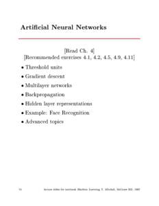 Articial Neural Networks Read Ch. 4] Recommended exercises 4.1, 4.2, 4.5, 4.9, 4.11]  Threshold units  Gradient descent  Multilayer networks