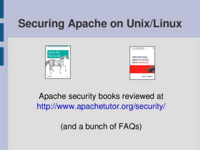 Securing Apache on Unix/Linux  Apache security books reviewed at http://www.apachetutor.org/security/ (and a bunch of FAQs)