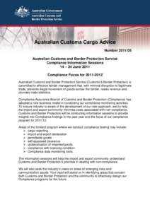 Australian Customs Cargo Advice NumberAustralian Customs and Border Protection Service Compliance Information Sessions 14 – 24 June 2011 ‘Compliance Focus for’
