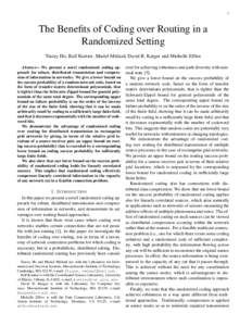1  The Benefits of Coding over Routing in a Randomized Setting Tracey Ho, Ralf Koetter, Muriel M´edard, David R. Karger and Michelle Effros Abstract— We present a novel randomized coding approach for robust, distribut