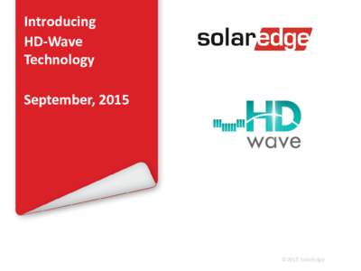 Introducing HD-Wave Technology September, 2015  ©2015 SolarEdge
