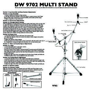 DW 9702 MULTI STAND Remove the stand and all packing materials from the box, then follow these instructions to set up and adjust your stand to fit the way you play. Section 1: Leg Assembly and Base Section Adjustments Se