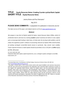 TITLE Equity Recourse Notes: Creating Counter-cyclical Bank Capital SHORT TITLE Equity Recourse Notes Jeremy Bulow and Paul Klemperer* MayPLEASE SEND COMMENTS - in preparation for publication in Economic Journal