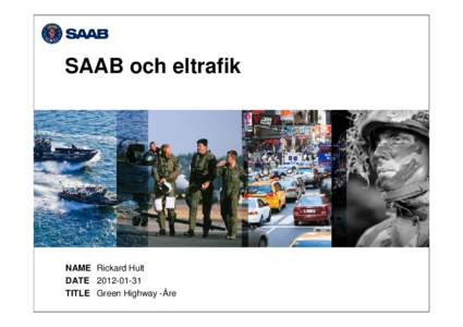 SAAB och eltrafik  NAME Rickard Hult DATE[removed]TITLE Green Highway -Åre