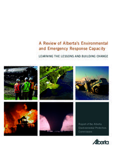 A Review of Alberta’s Environmental and Emergency Response Capacity LEARNING THE LESSONS AND BUILDING CHANGE Report of the Alberta Environmental Protection