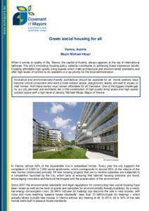 Green social housing for all Vienna, Austria Mayor Michael Häupl When it comes to quality of life, Vienna, the capital of Austria, always appears at the top of international rankings. The city’s innovative housing pol