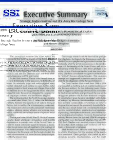 Executive Summary Strategic Studies Institute and U.S. Army War College Press RUSSIA’S COUNTERINSURGENCY IN NORTH CAUCASUS: PERFORMANCE AND CONSEQUENCES The Strategic Threat of Religious Extremism and Moscow’s Respon