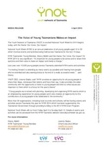 MEDIA RELEASE  4 April 2014 The Voice of Young Tasmanians Makes an Impact The Youth Network of Tasmania (YNOT) is excited National Youth Week for 2014 begins