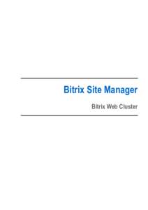 Bitrix Site Manager Bitrix Web Cluster Contents Computer Clusters ..................................................................................................................... 3 Introducing Bitrix Web Cluster...