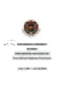 PERFORMANCE AGREEMENT BETWEEN PRIME MINISTER AND SECRETARY Gross National Happiness Commission  (July 1, 2017 – June 30, 2018)