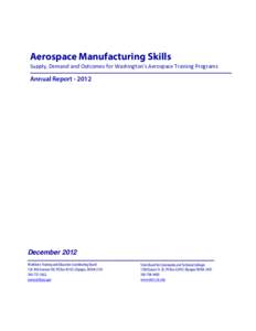 Aerospace Manufacturing Skills  Supply, Demand and Outcomes for Washington’s Aerospace Training Programs  Annual ReportDecember 2012