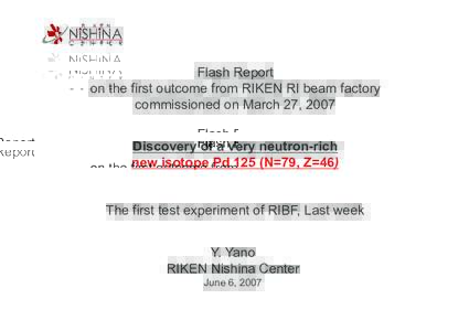 Flash Report on the first outcome from RIKEN RI beam factory commissioned on March 27, 2007 Discovery of a very neutron-rich new isotope Pd 125 (N (N=79,