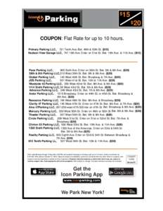 $15 $20 COUPON: Flat Rate for up to 10 hours. Primary Parking LLC, 721 Tenth Ave. Bet. 49th & 50th St. ($15) Hudson View Garage LLC, 747 10th Ave. Enter on 51st St. Bet. 10th Ave. & 11th Ave. ($15)