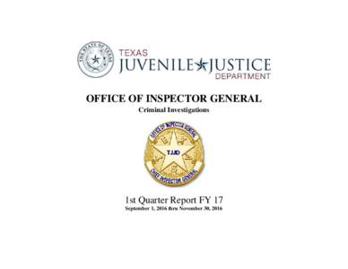 OFFICE OF INSPECTOR GENERAL Criminal Investigations 1st Quarter Report FY 17 September 1, 2016 thru November 30, 2016