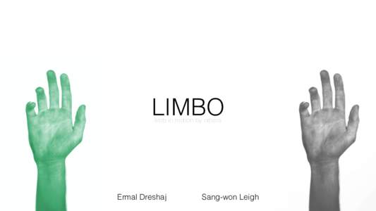 LIMBO! limb in motion by others! Ermal Dreshaj 