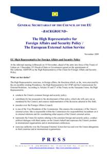 GEERAL SECRETARIAT OF THE COUCIL OF THE EU ~BACKGROUND~ The High Representative for Foreign Affairs and Security Policy / The European External Action Service