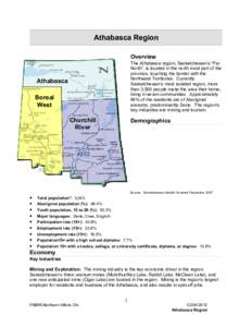 Athabasca Region Overview The Athabasca region, Saskatchewan’s “Far North”, is located in the north most part of the province, touching the border with the Northwest Territories. Currently