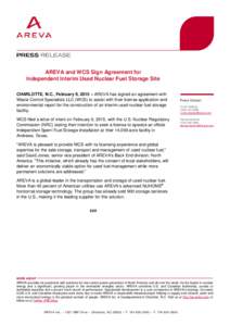 AREVA and WCS Sign Agreement for Independent Interim Used Nuclear Fuel Storage Site CHARLOTTE, N.C., February 9, 2015 – AREVA has signed an agreement with Waste Control Specialists LLC (WCS) to assist with their licens
