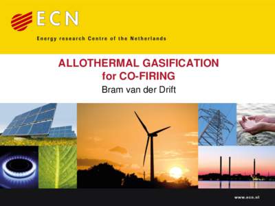 ALLOTHERMAL GASIFICATION for CO-FIRING Bram van der Drift www.ecn.nl