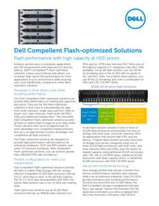 Dell Compellent Flash-optimized Solutions Flash performance with high capacity at HDD prices Enhance performance in enterprise applications and VDI environments with improved I/O and low latency. Dell™ Compellent™ Fl