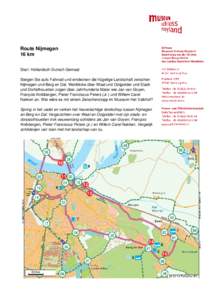 Route Nijmegen 16 km Start: Hollandsch-Duitsch Gemaal Steigen Sie aufs Fahrrad und entdecken die hügelige Landschaft zwischen Nijmegen und Berg en Dal. Weitblicke über Waal und Ooijpolder und Stadtund Dorfsilhouetten z