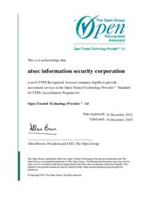 This is to acknowledge that  atsec information security corporation is an O-TTPS Recognized Assessor company eligible to provide assessment services in the Open Trusted Technology Provider™ Standard (O-TTPS) Accreditat