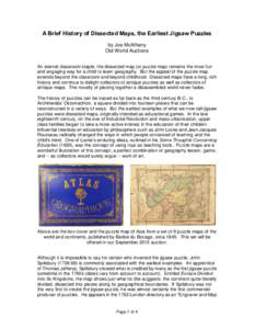 A Brief History of Dissected Maps, the Earliest Jigsaw Puzzles by Joe McAlhany Old World Auctions An eternal classroom staple, the dissected map (or puzzle map) remains the most fun and engaging way for a child to learn 
