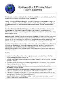 Southwick C of E Primary School Vision Statement Our vision is to create an inclusive school community where children are provided with opportunities to reach their full potential and be proud of their achievements. The 