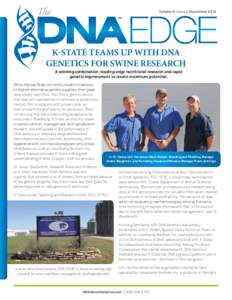 The  Volume 9 Issue 2 December 2014 K-STATE TEAMS UP WITH DNA GENETICS FOR SWINE RESEARCH