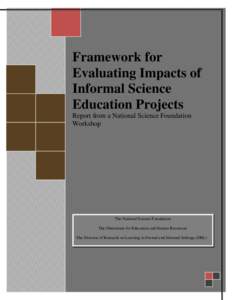 Framework for Evaluating Impacts of Informal Science Education Projects Report from a National Science Foundation Workshop
