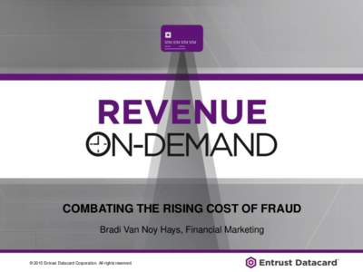 COMBATING THE RISING COST OF FRAUD Bradi Van Noy Hays, Financial Marketing © 2015 Entrust Datacard Corporation. All rights reserved.  RETAIL BANKING EVOLUTION